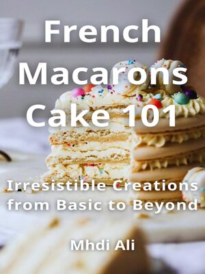 cover image of French Macarons Cake 101